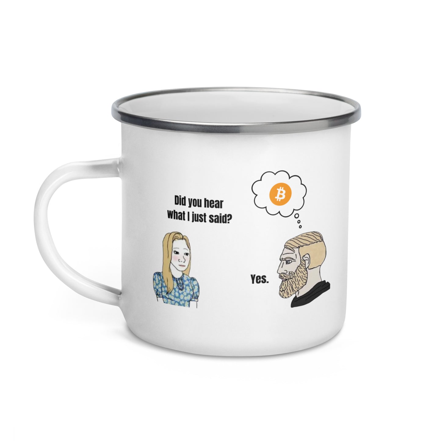 Did you hear what I just said? Mug